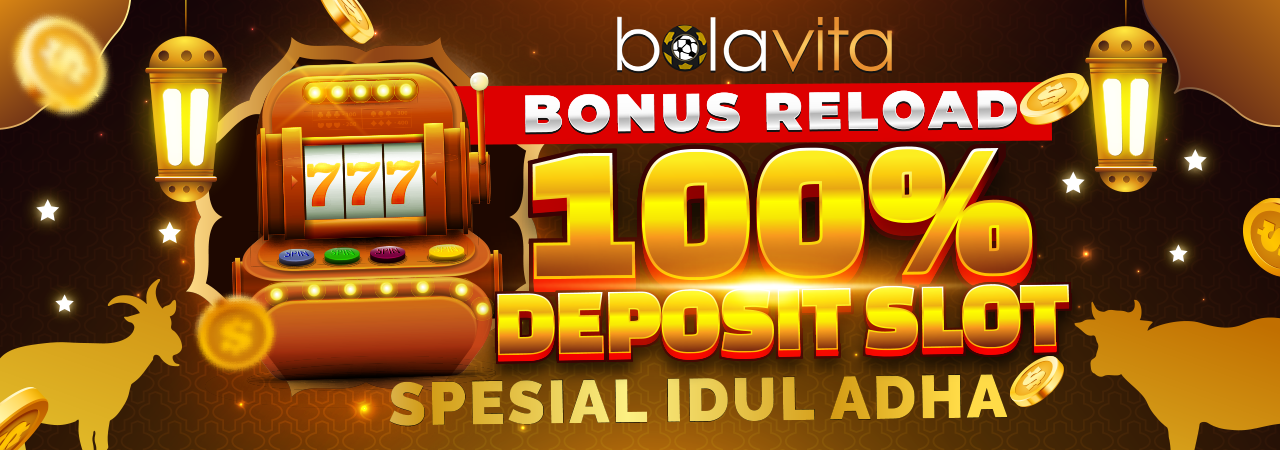 Bonus Reload 100% Deposit Slot Spesial Idul Adha Bolavita